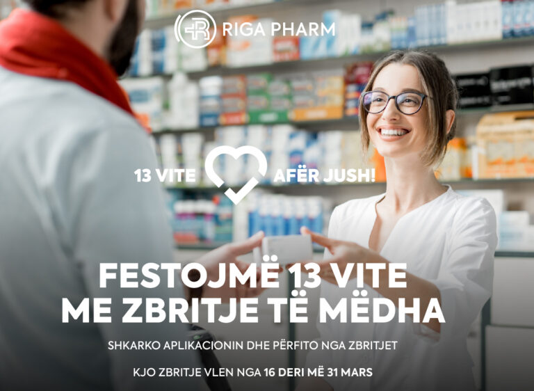 Riga Pharm – 13 vite besim. 13 vite kujdes. 13 vite bashkë! Çdo herë më afër jush.
